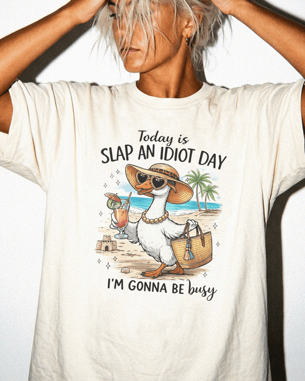 Slap an Idiot Day I'm Gonna Be Busy Shirt