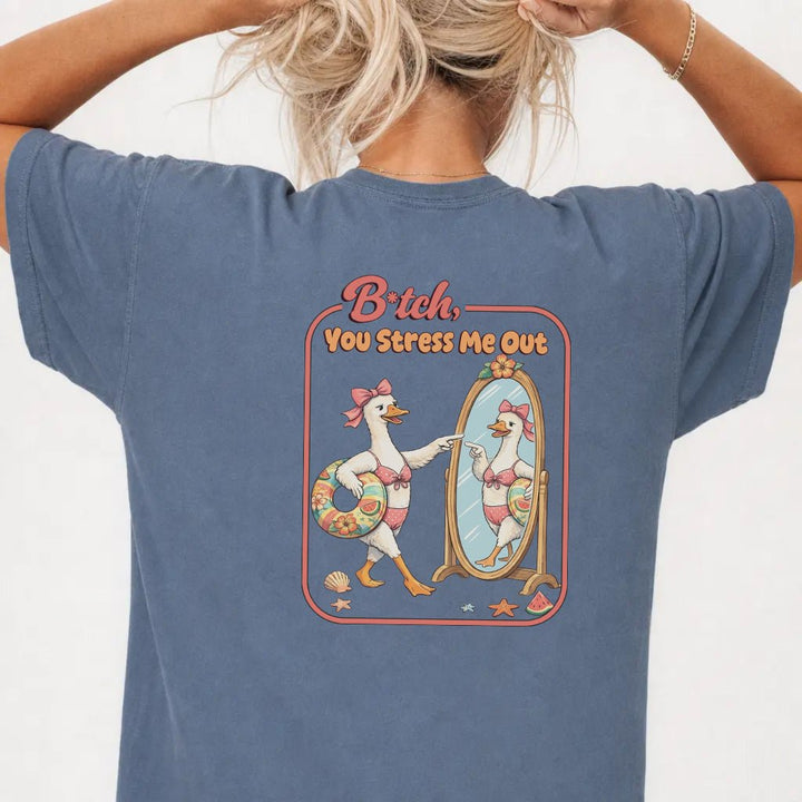 B*tch You Stress Me Out Tee - Okum Tees