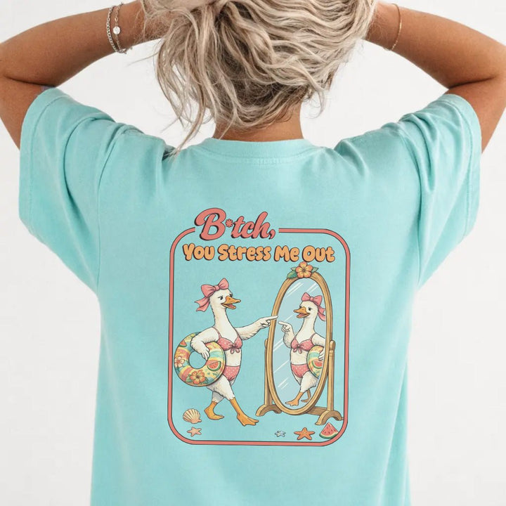 B*tch You Stress Me Out Tee - Okum Tees