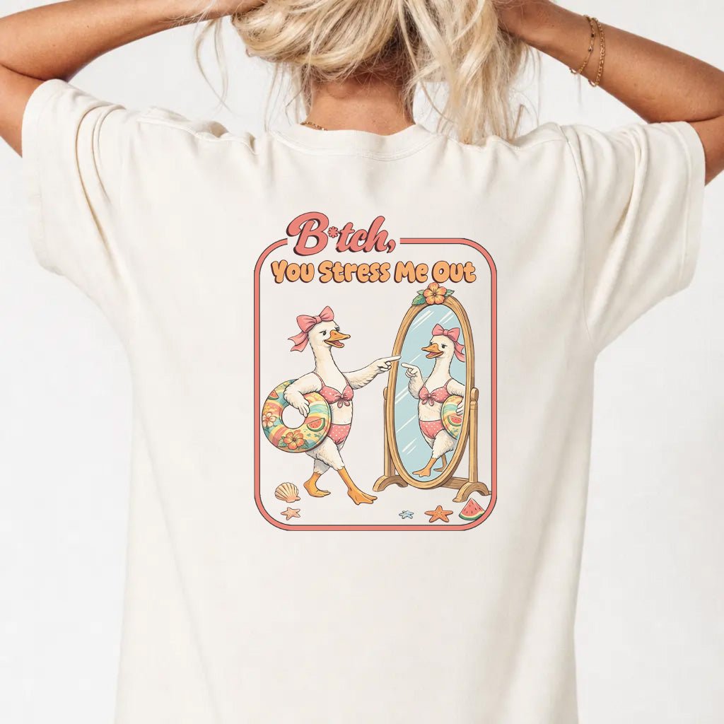 B*tch You Stress Me Out Tee - Okum Tees