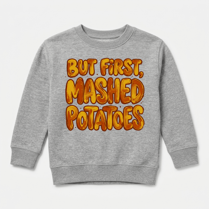 But First, Mashed Potatoes Youth Sweatshirt | Cute Kids Gift - Okum Tees