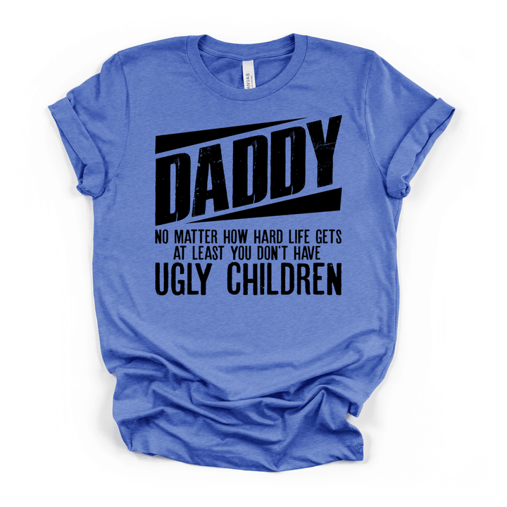 Daddy No Ugly Children Funny Dad Tee - Okum Tees