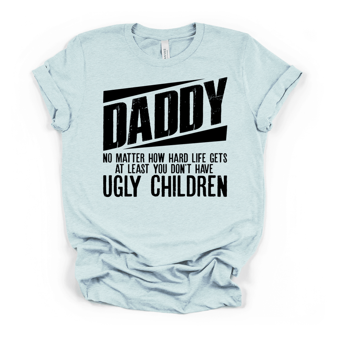 Daddy No Ugly Children Funny Dad Tee - Okum Tees