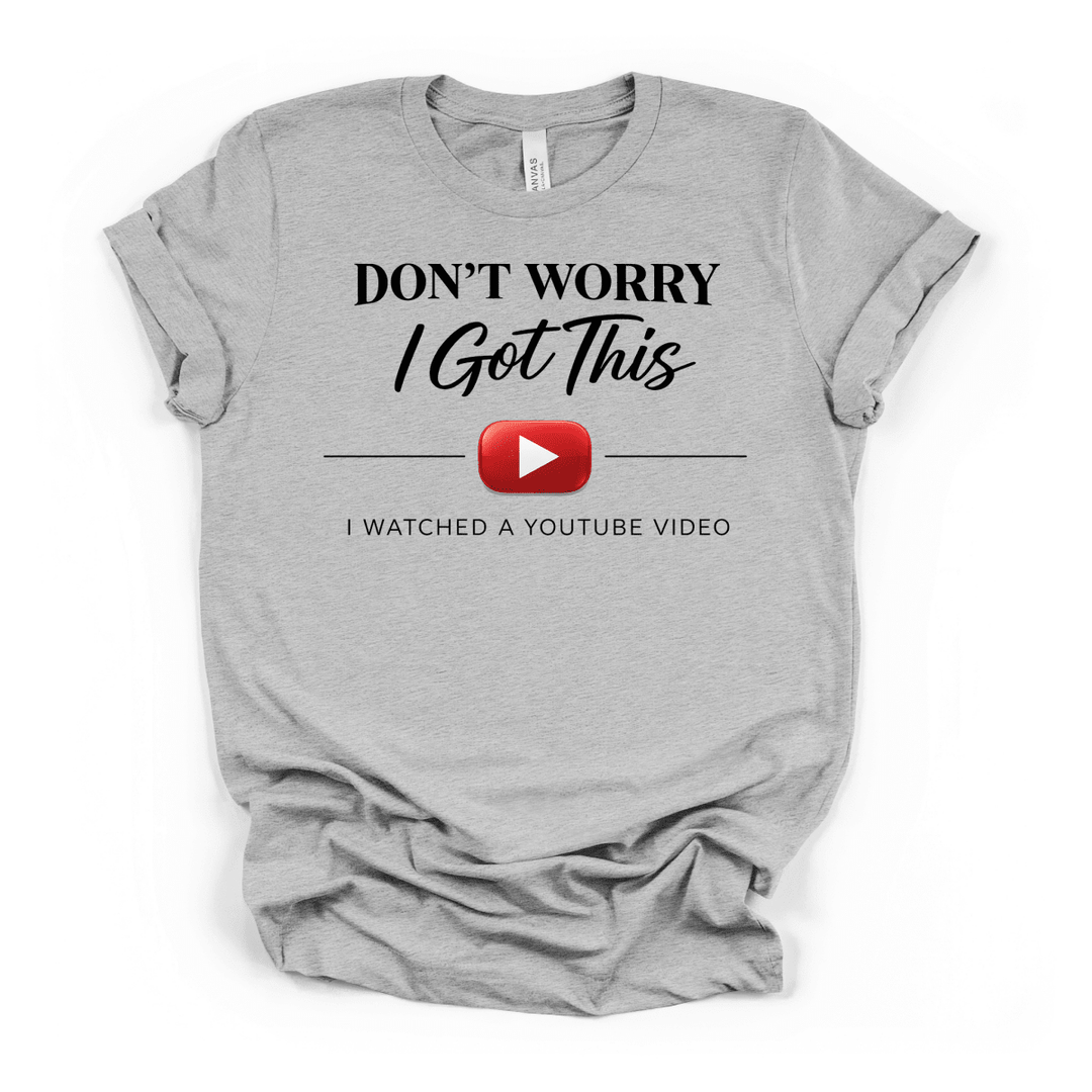Don't Worry I Got This YouTube Tee - Okum Tees