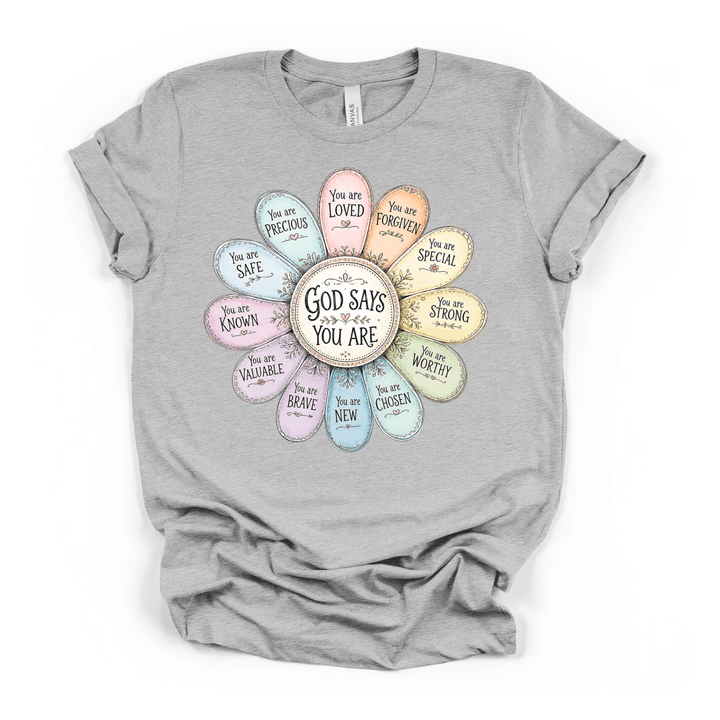 God Says You Are Flower Shirt - Okum Tees