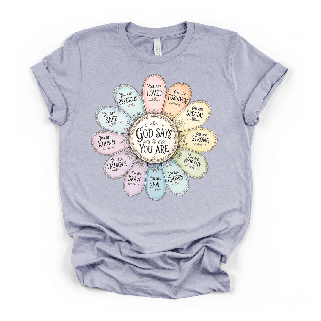 God Says You Are Flower Shirt - Okum Tees
