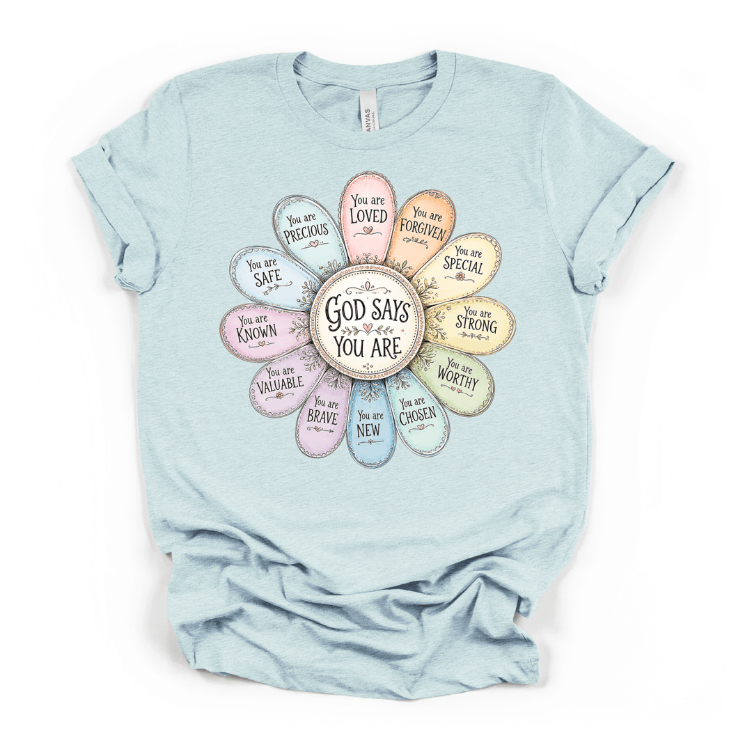 God Says You Are Flower Shirt - Okum Tees