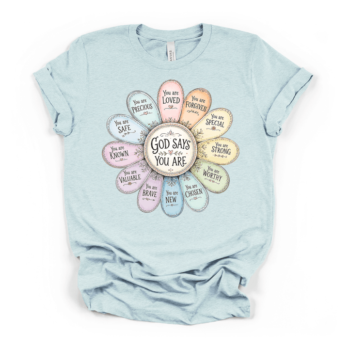 God Says You Are Flower Shirt - Okum Tees