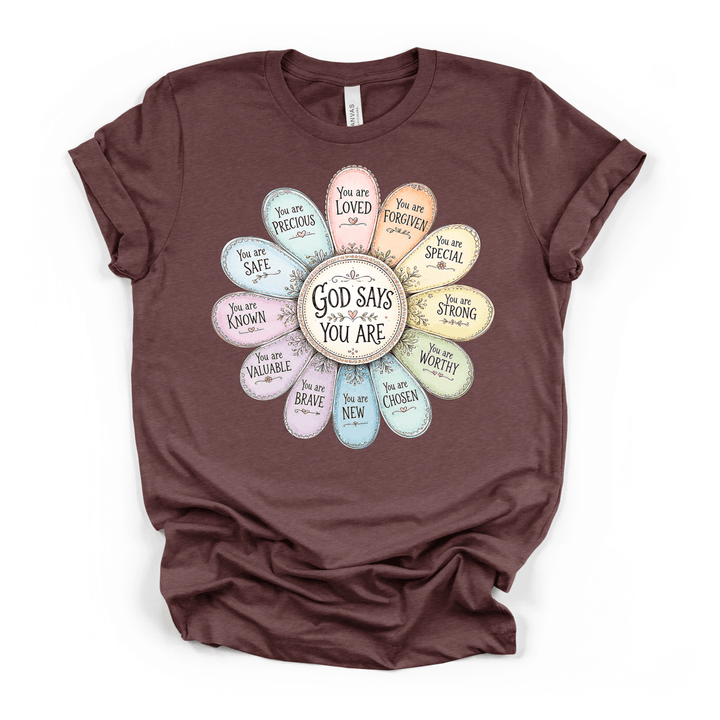 God Says You Are Flower Shirt - Okum Tees