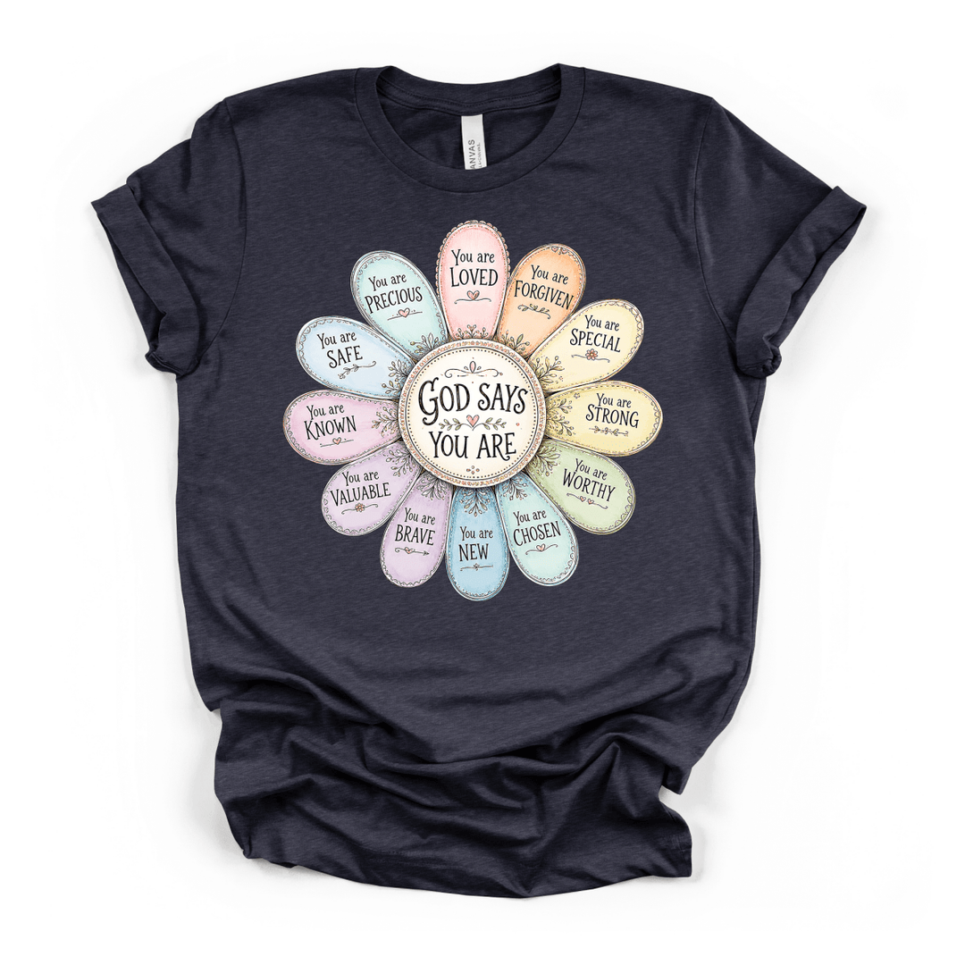God Says You Are Flower Shirt - Okum Tees