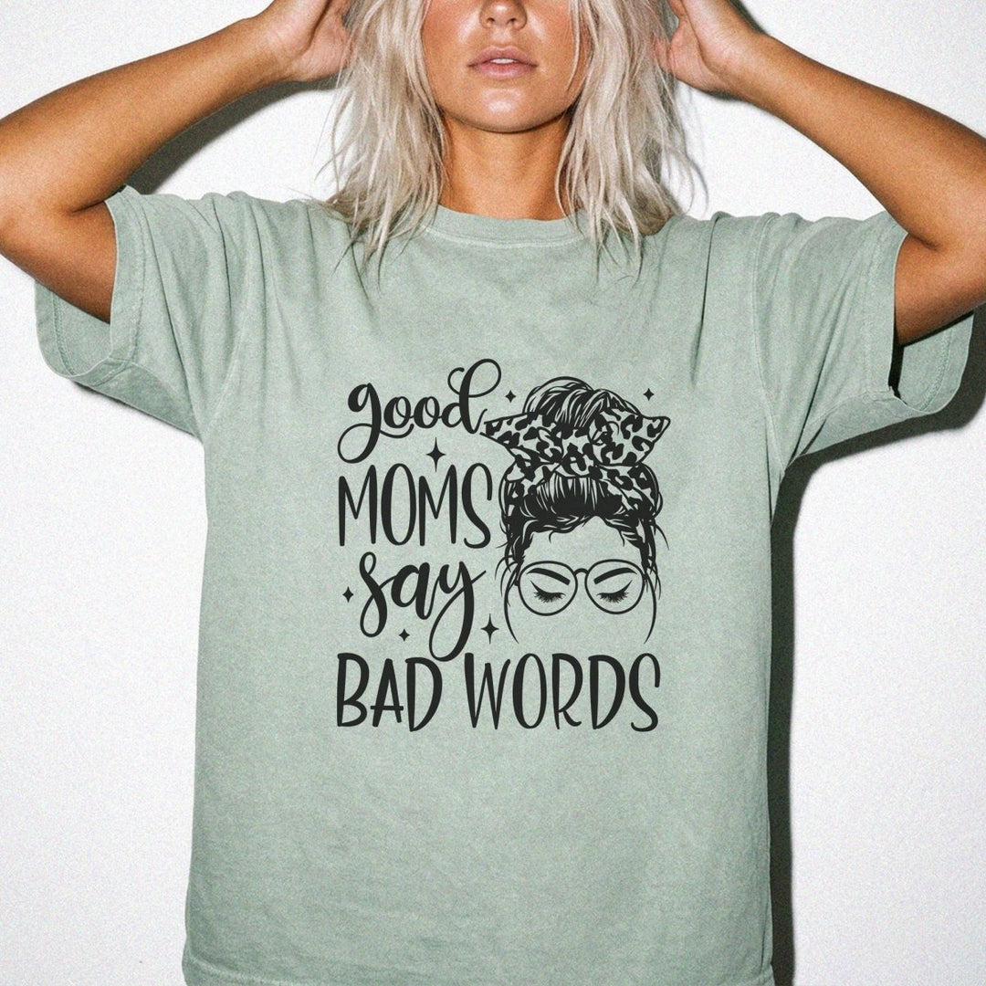 Good Moms Say Bad Words Shirt - Okum Tees