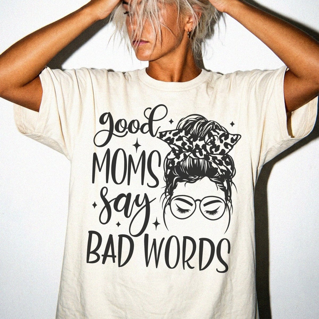 Good Moms Say Bad Words Shirt - Okum Tees