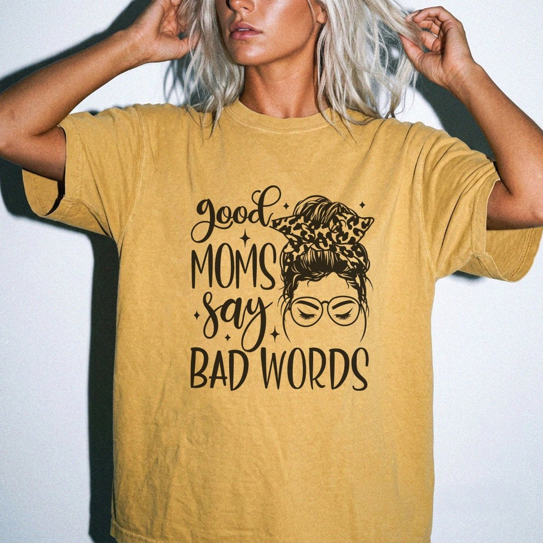 Good Moms Say Bad Words Shirt - Okum Tees