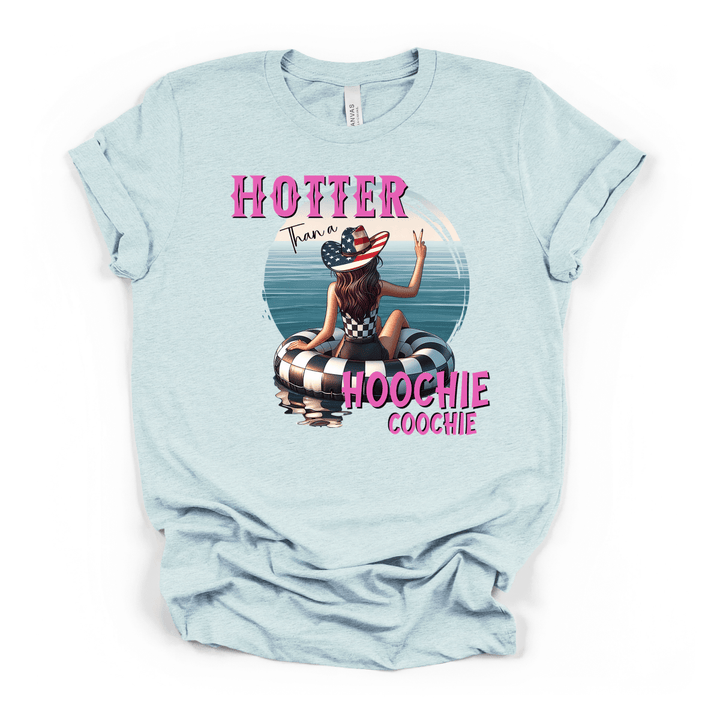 Hotter Than a Hoochie Coochie Tee - Okum Tees