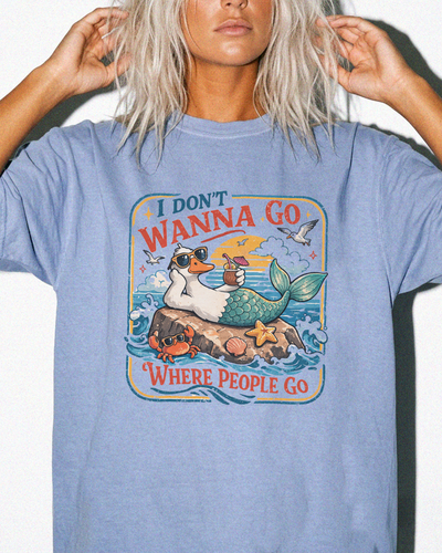 I Don't Wanna Go Where People Go Shirt