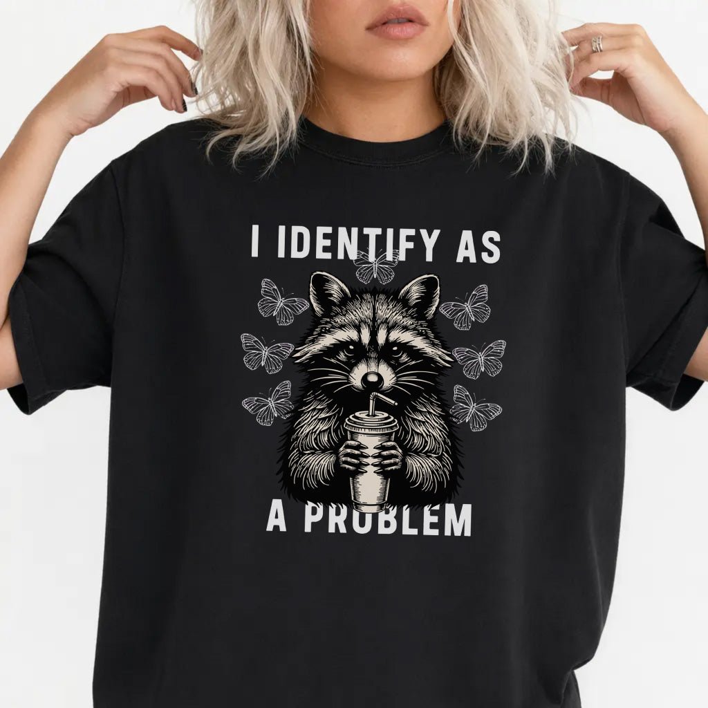I Identify As a Problem Raccoon Shirt - Okum Tees