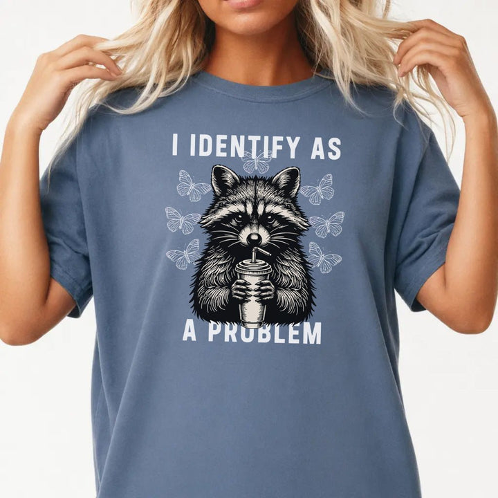 I Identify As a Problem Raccoon Shirt - Okum Tees
