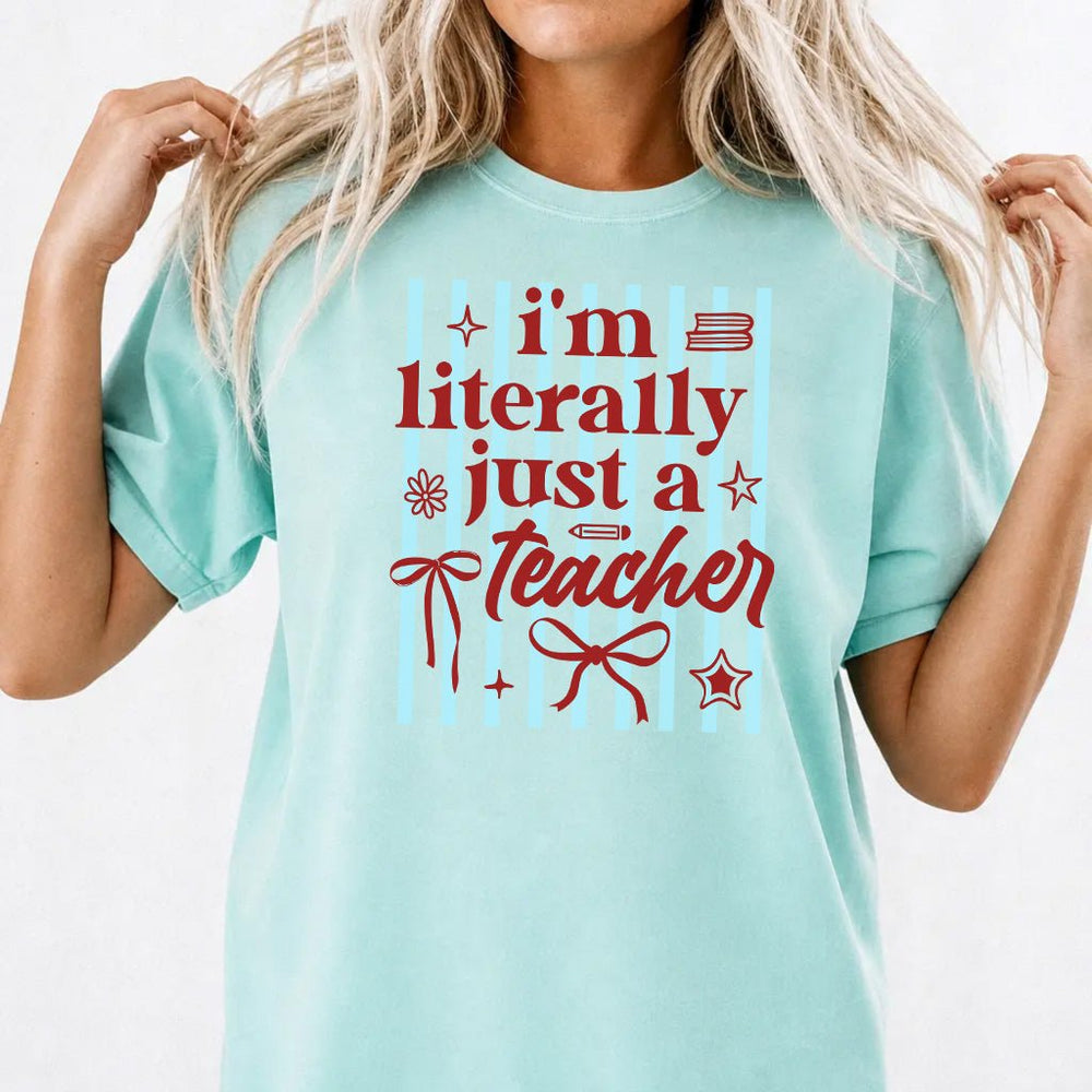 I'm Literally Just a Teacher Shirt - Okum Tees