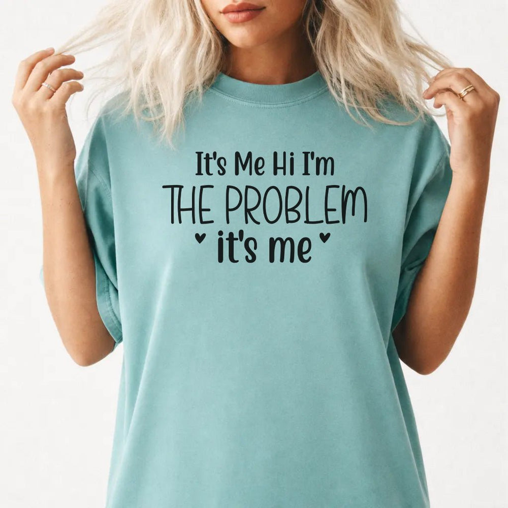 It's Me Hi I'm The Problem Tee - Okum Tees