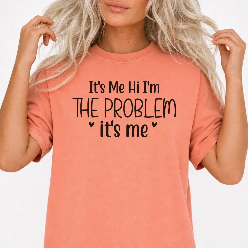 It's Me Hi I'm The Problem Tee - Okum Tees