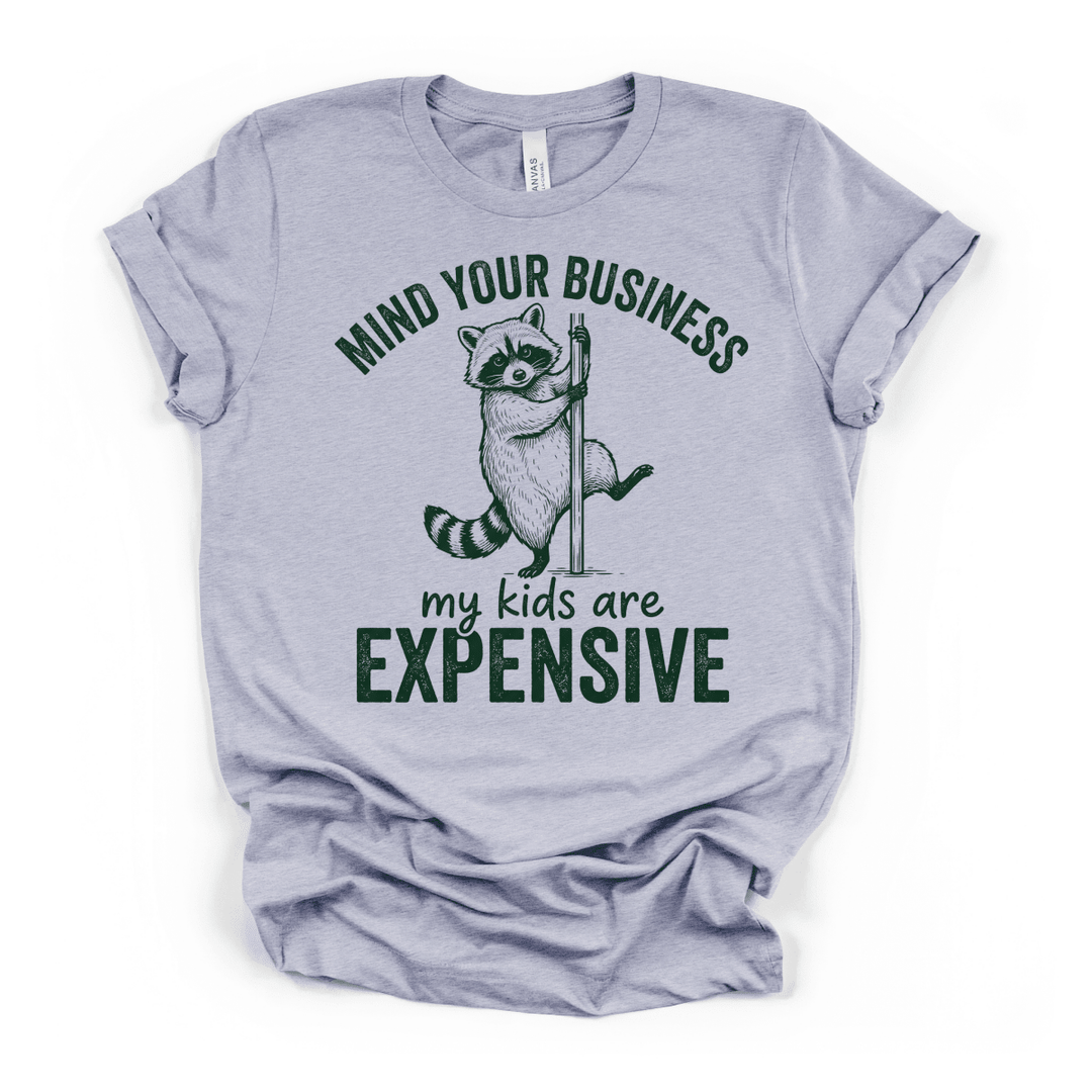 Mind Your Business My Kids Are Expensive Shirt - Okum Tees