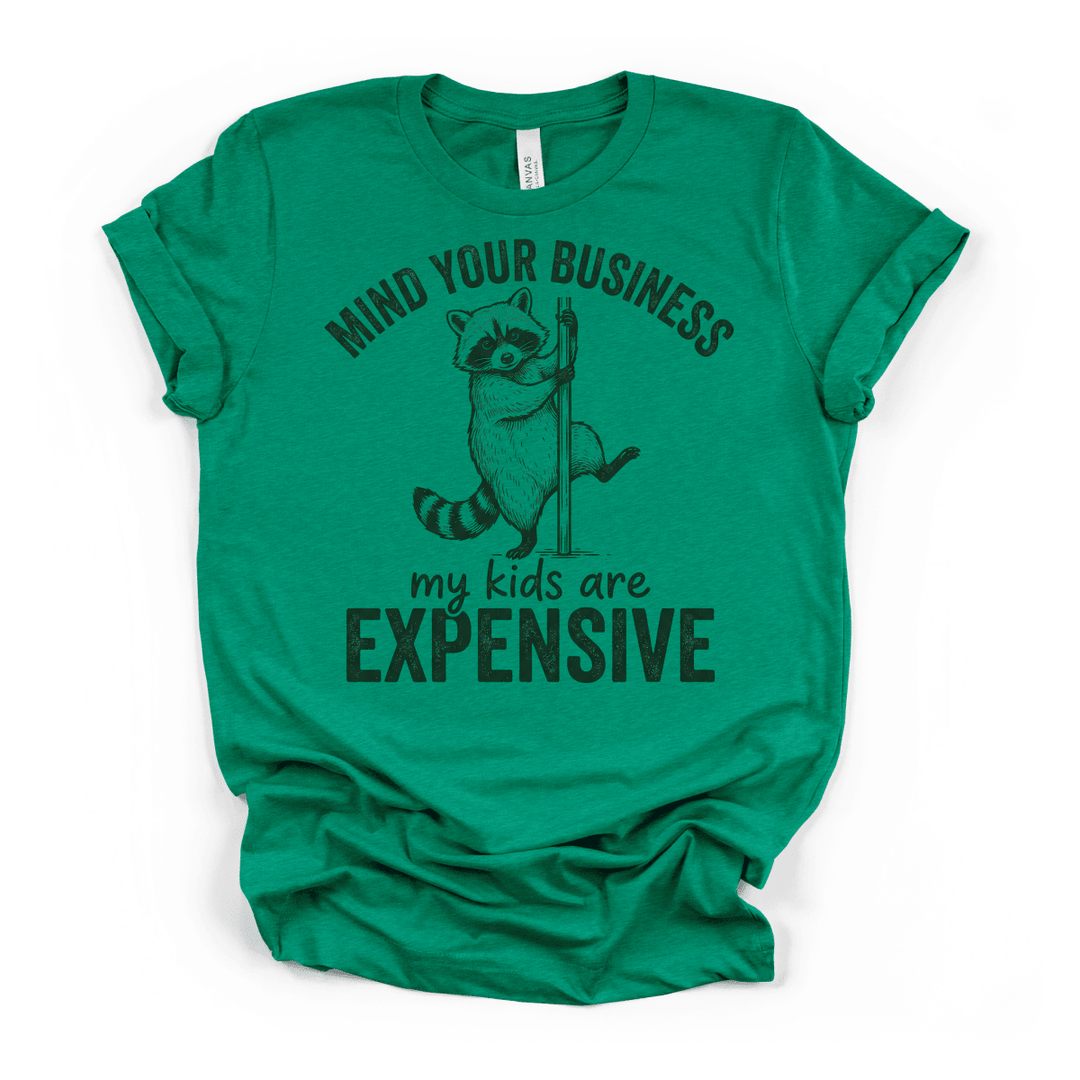 Mind Your Business My Kids Are Expensive Shirt - Okum Tees