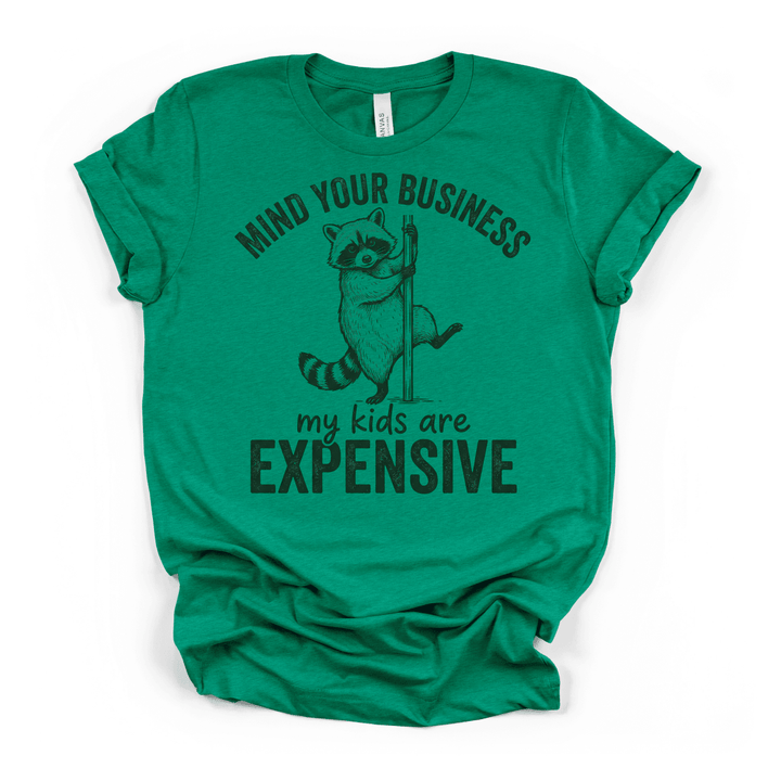 Mind Your Business My Kids Are Expensive Shirt - Okum Tees