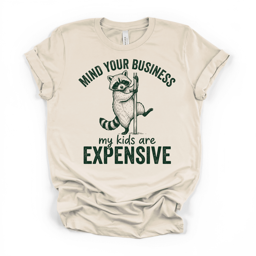 Mind Your Business My Kids Are Expensive Shirt - Okum Tees