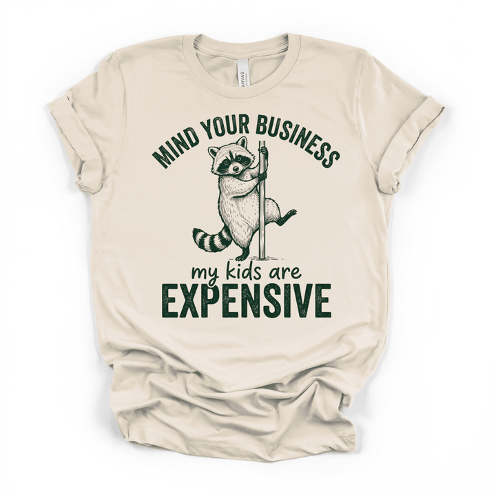 Mind Your Business My Kids Are Expensive Shirt - Okum Tees
