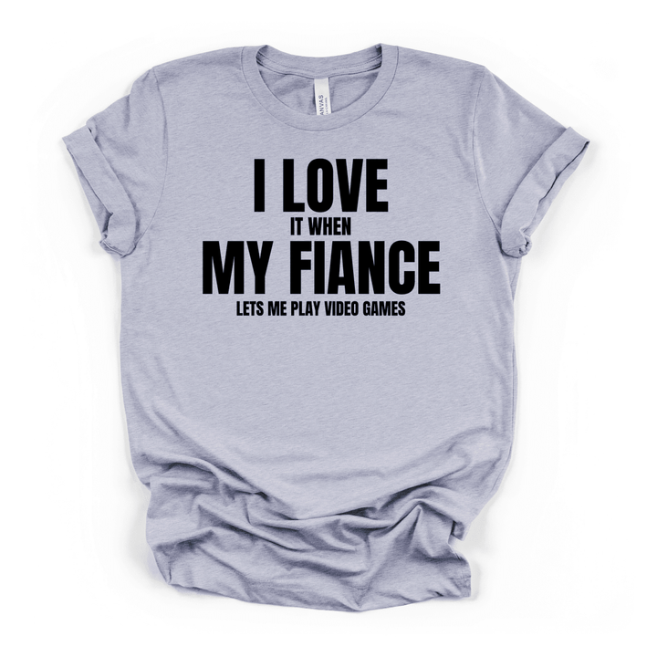 My Fiance Lets Me Game Tee - Okum Tees