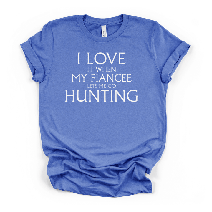 My Fiancee Lets Me Go Hunting Tee - Okum Tees