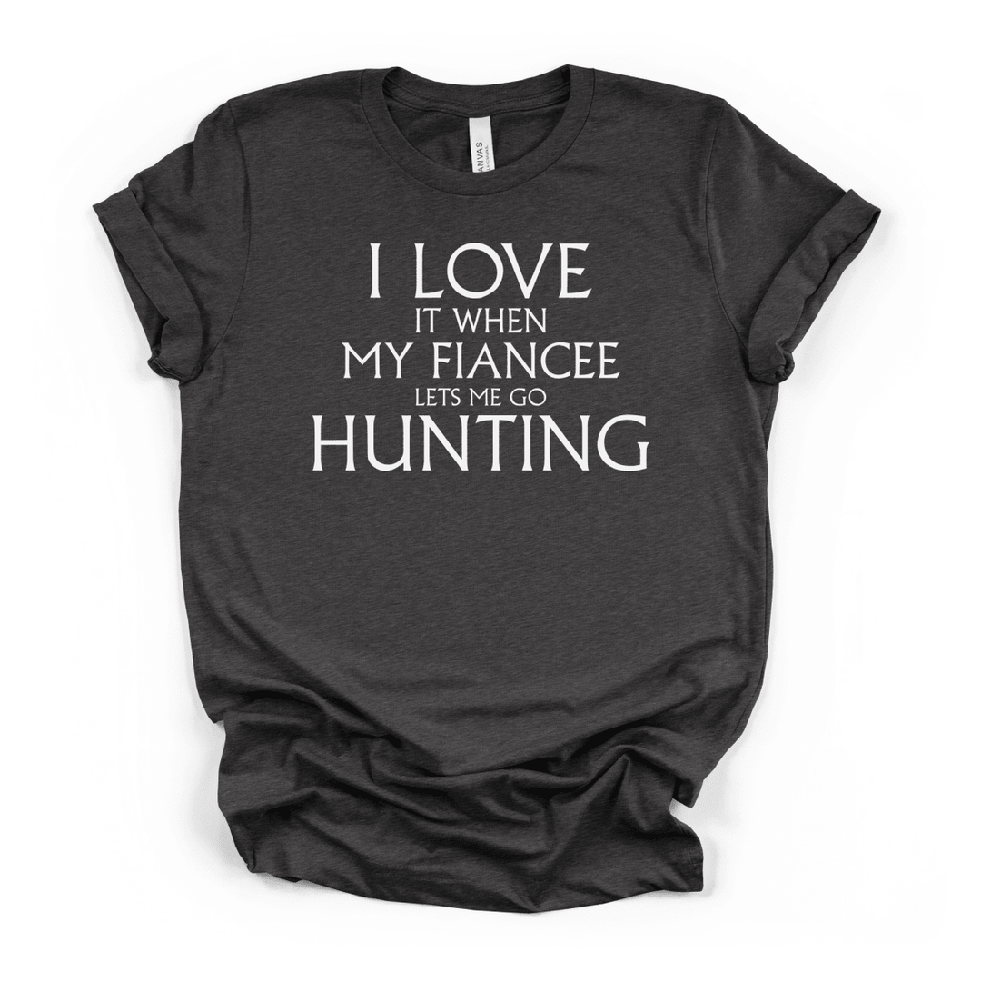 My Fiancee Lets Me Go Hunting Tee - Okum Tees
