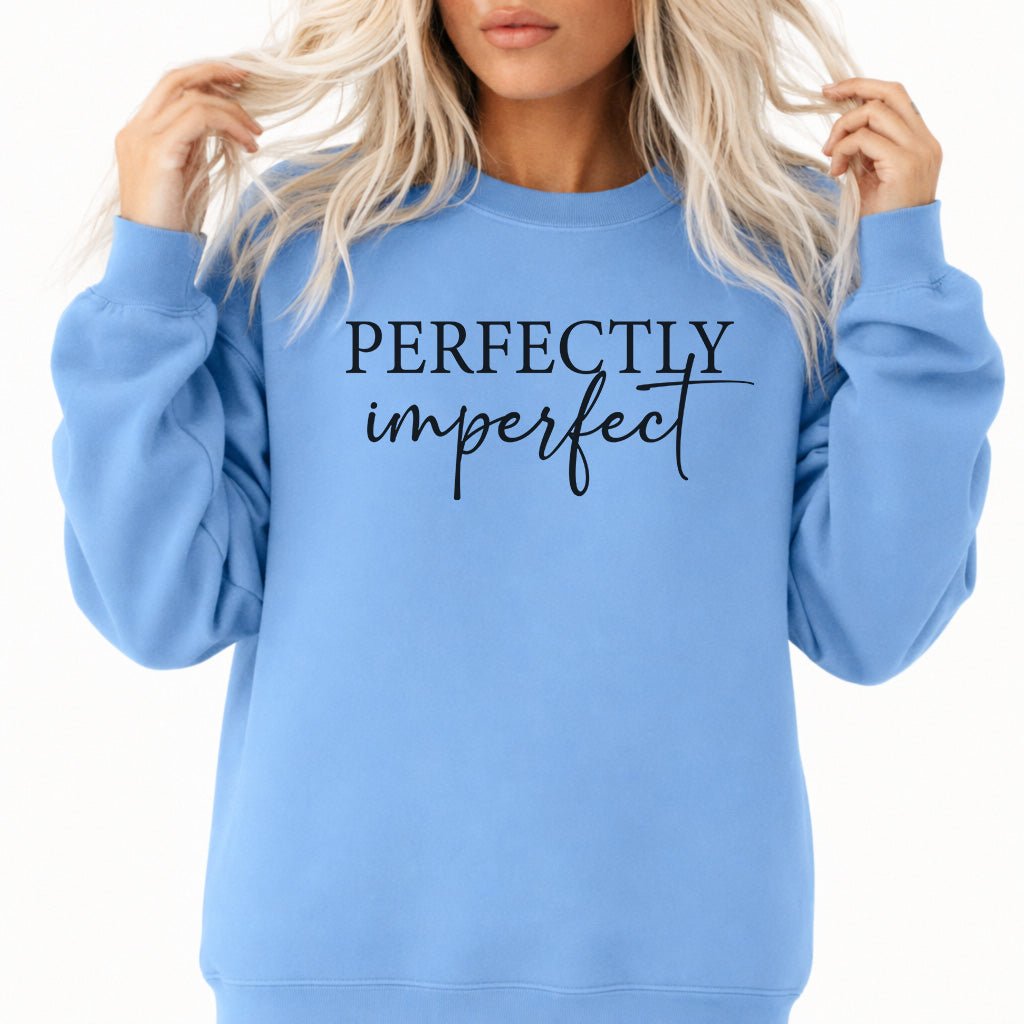 Perfectly Imperfect Sweatshirt - Okum Tees