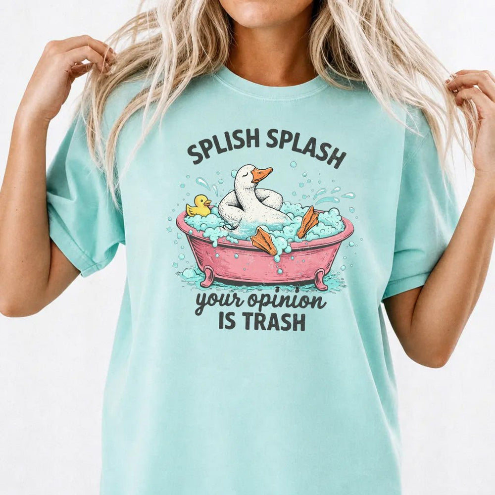 Splish Splash Your Opinion Is Trash Tee - Okum Tees