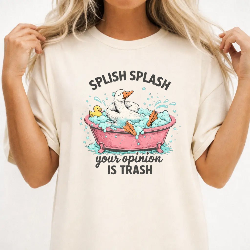 Splish Splash Your Opinion Is Trash Tee - Okum Tees