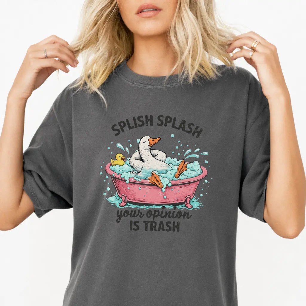 Splish Splash Your Opinion Is Trash Tee - Okum Tees