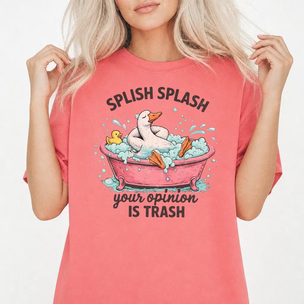 Splish Splash Your Opinion Is Trash Tee - Okum Tees