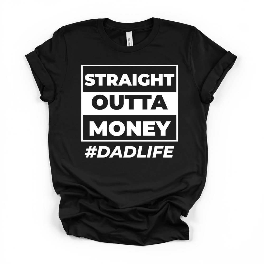 Straight Outta Money DadLife Tee - Okum Tees