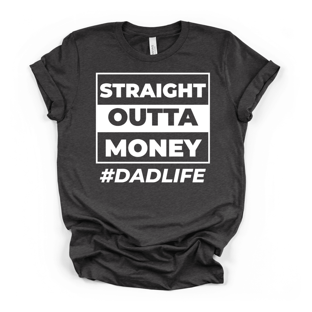 Straight Outta Money DadLife Tee - Okum Tees
