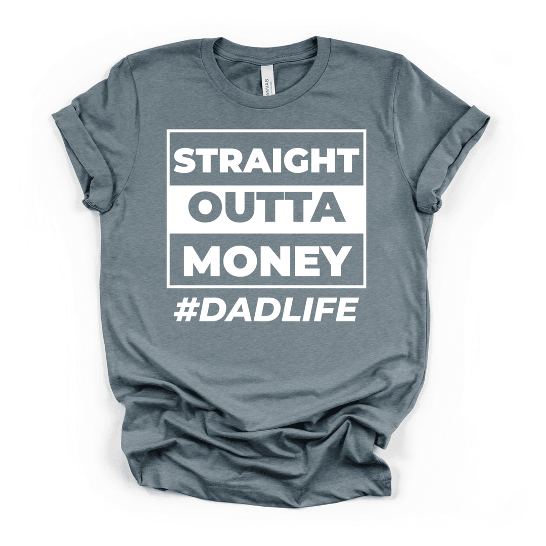 Straight Outta Money DadLife Tee - Okum Tees