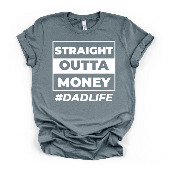 Straight Outta Money DadLife Tee - Okum Tees