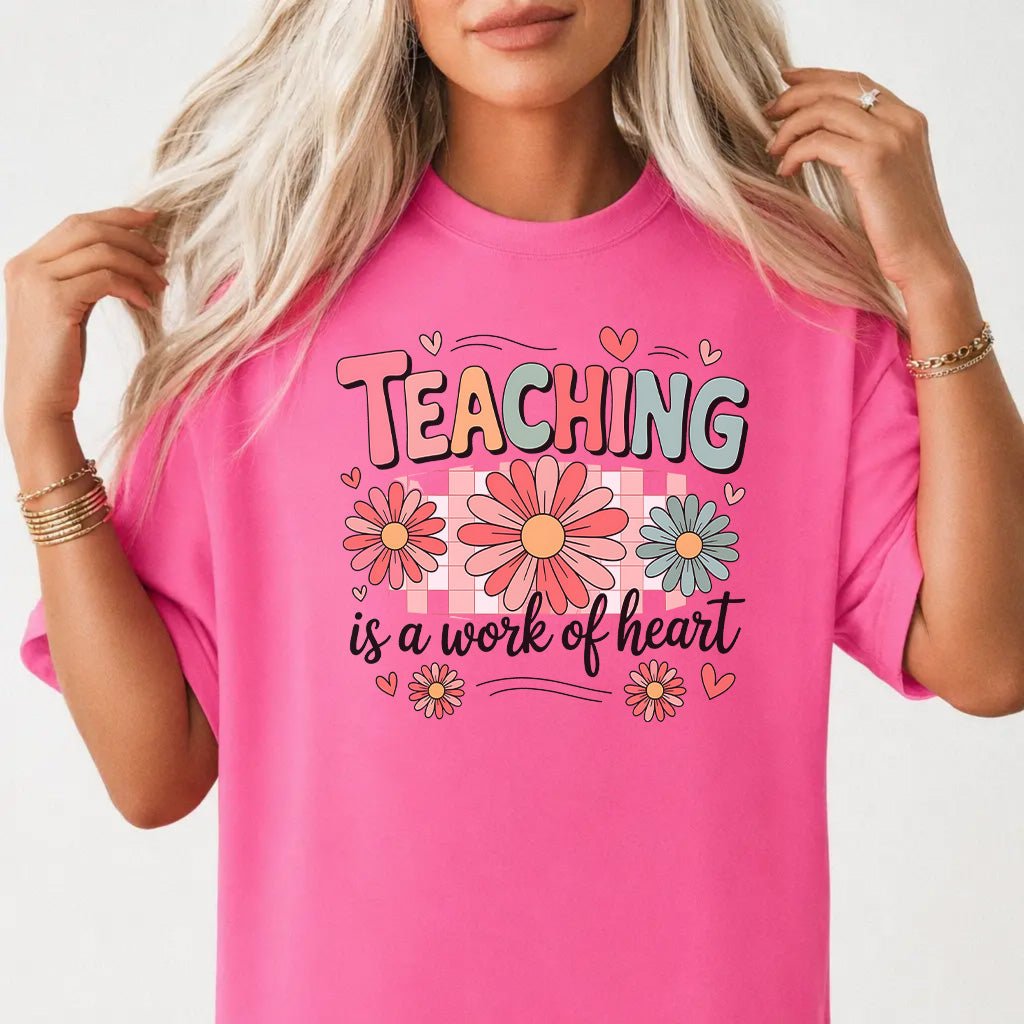 Teaching Is a Work of Heart Shirt - Okum Tees