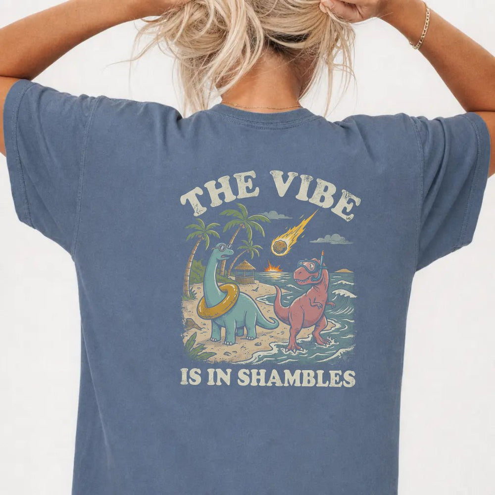 The Vibe Is In Shambles Dinosaur Shirt - Okum Tees