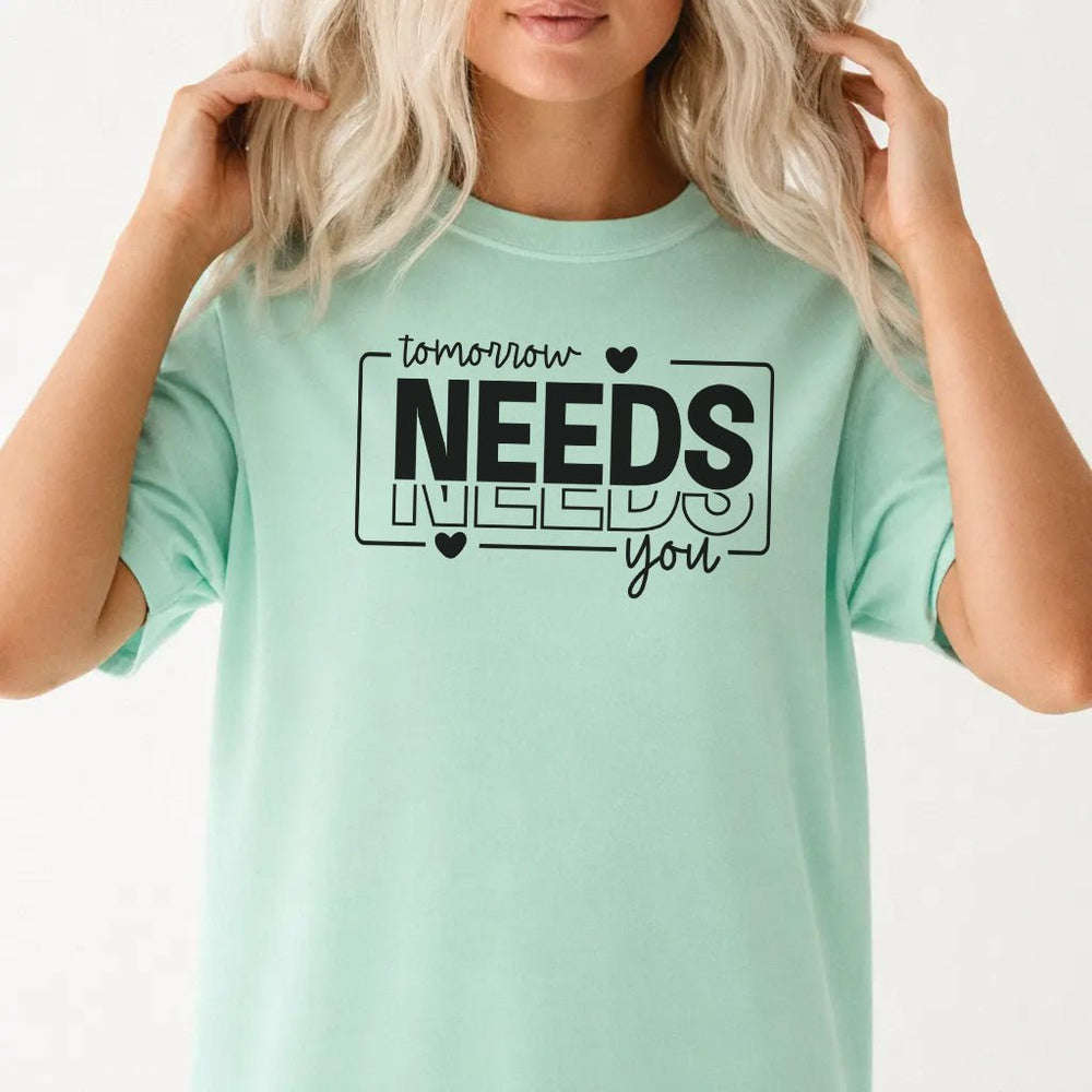 Tomorrow Needs You Shirt - Okum Tees