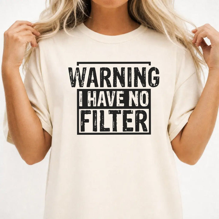 Warning I Have No Filter Shirt - Okum Tees