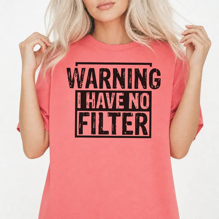 Warning I Have No Filter Shirt - Okum Tees