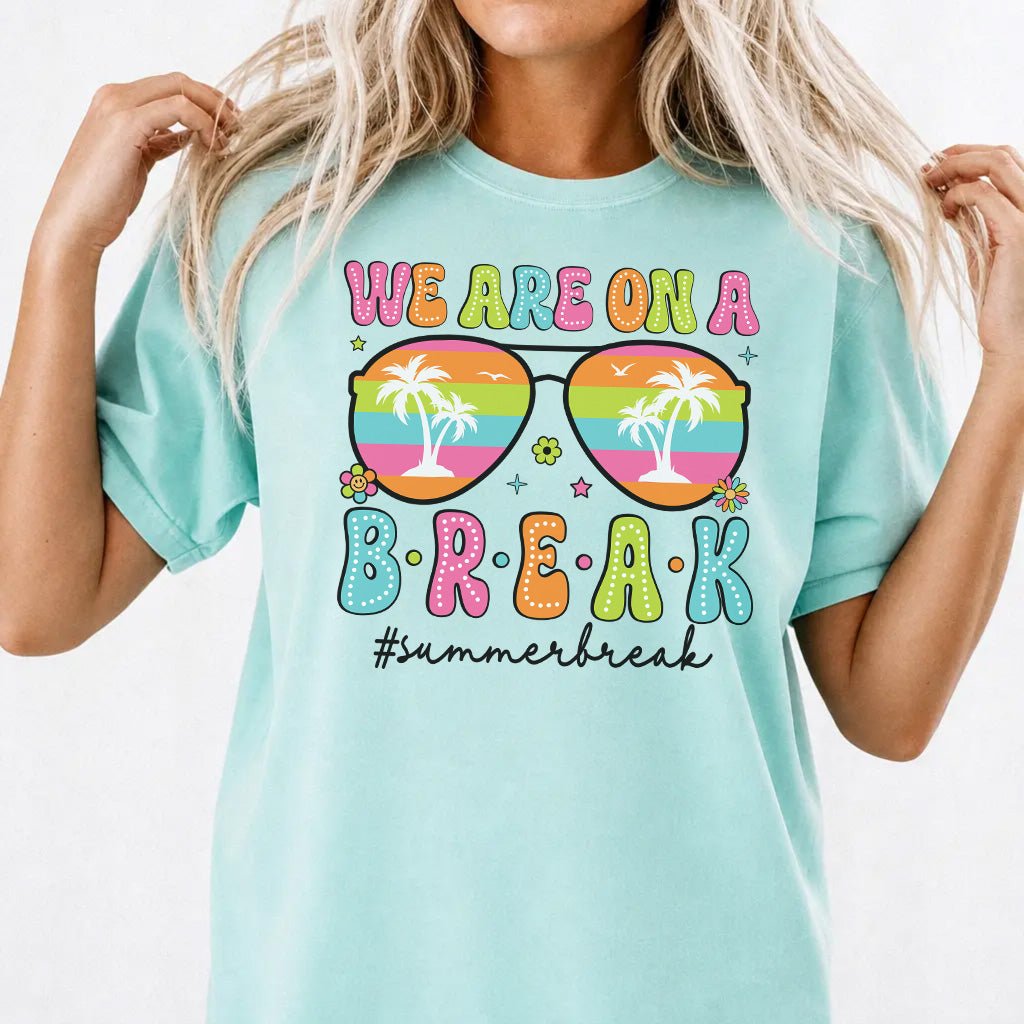 We Are On a Break Shirt - Okum Tees