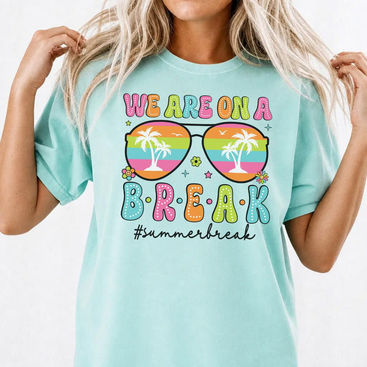We Are On a Break Shirt - Okum Tees