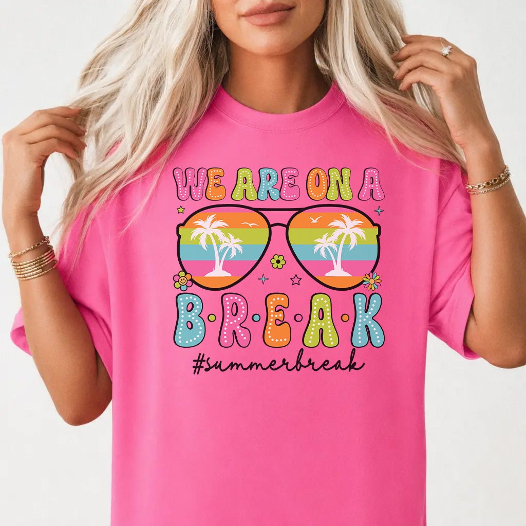 We Are On a Break Shirt - Okum Tees