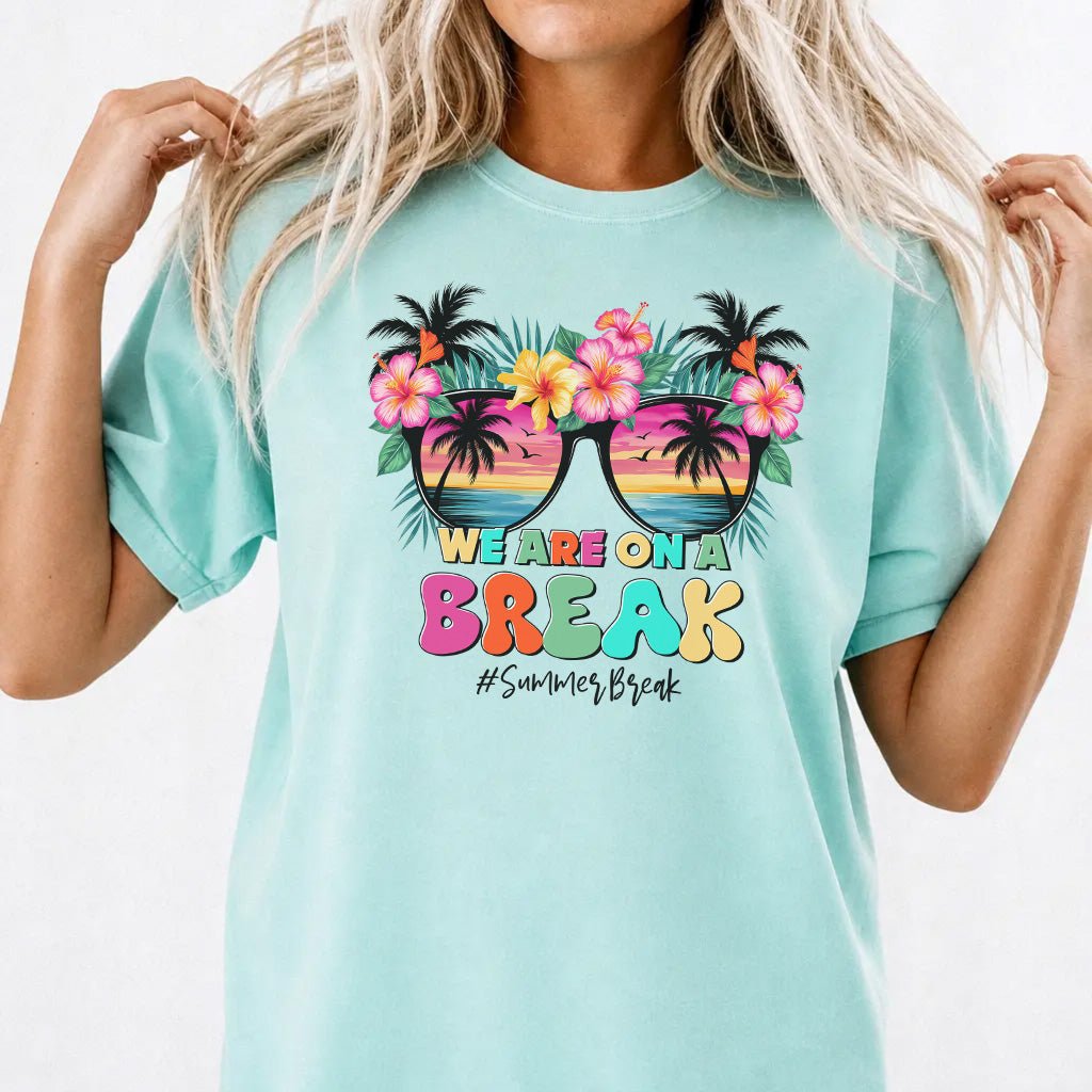 We Are On a Break Tropical Teacher Shirt - Okum Tees